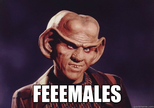 FEEEMALES - Ferengi - quickmeme.