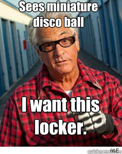Sees miniature 
disco ball I want this locker. - Sees miniature 
disco ball I want this locker.  Misc