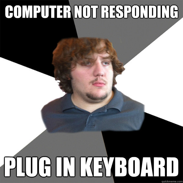 Computer not responding plug in keyboard - Computer not responding plug in keyboard  Family Tech Support Guy