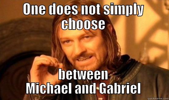 ONE DOES NOT SIMPLY CHOOSE BETWEEN MICHAEL AND GABRIEL Boromir