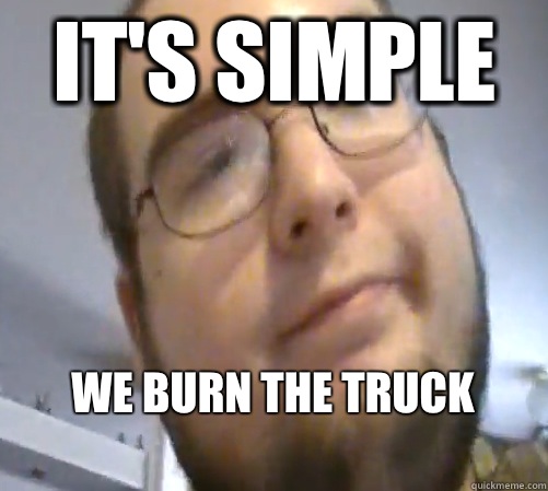 It's simple We burn the truck
 - It's simple We burn the truck
  Wings of Redemption