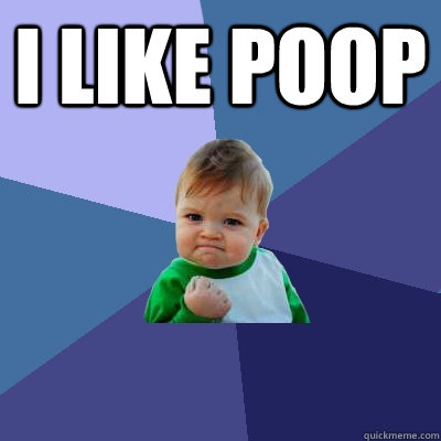 I like poop   Success Kid