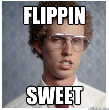 Flippin sweet - Flippin sweet  Napoleon dynamite