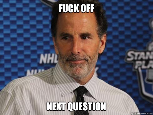 Fuck off Next question  
