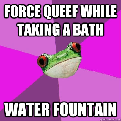 Force queef while taking a bath water fountain - Force queef while taking a bath water fountain  Foul Bachelorette Frog