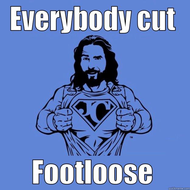 EVERYBODY CUT FOOTLOOSE Super jesus