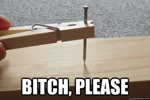 Bitch, please  Clothespin Nail