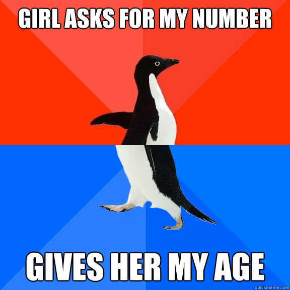 Girl asks for my number gives her my age  Socially Awesome Awkward Penguin