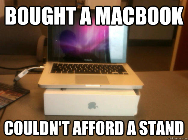 Bought a Macbook Couldn't afford a stand - Bought a Macbook Couldn't afford a stand  In the Apple MacBook poorhouse
