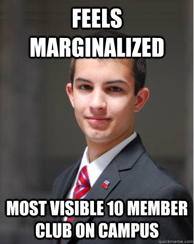 feels marginalized most visible 10 member club on campus  College Conservative