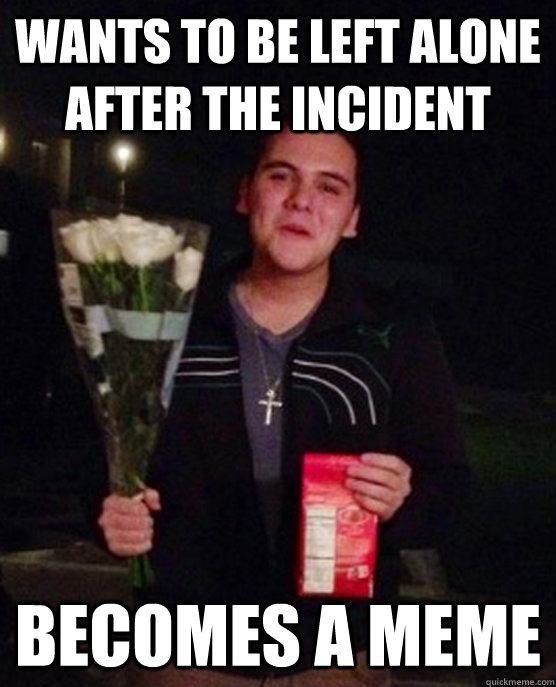 Wants to be left alone after the incident  Becomes a meme  Friendzone Johnny
