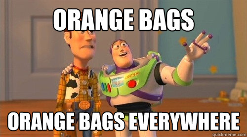 Orange Bags Orange bags everywhere  Buzz Kill