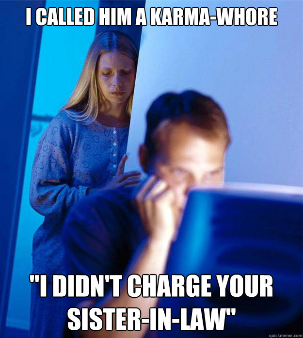 I called him a karma-whore 