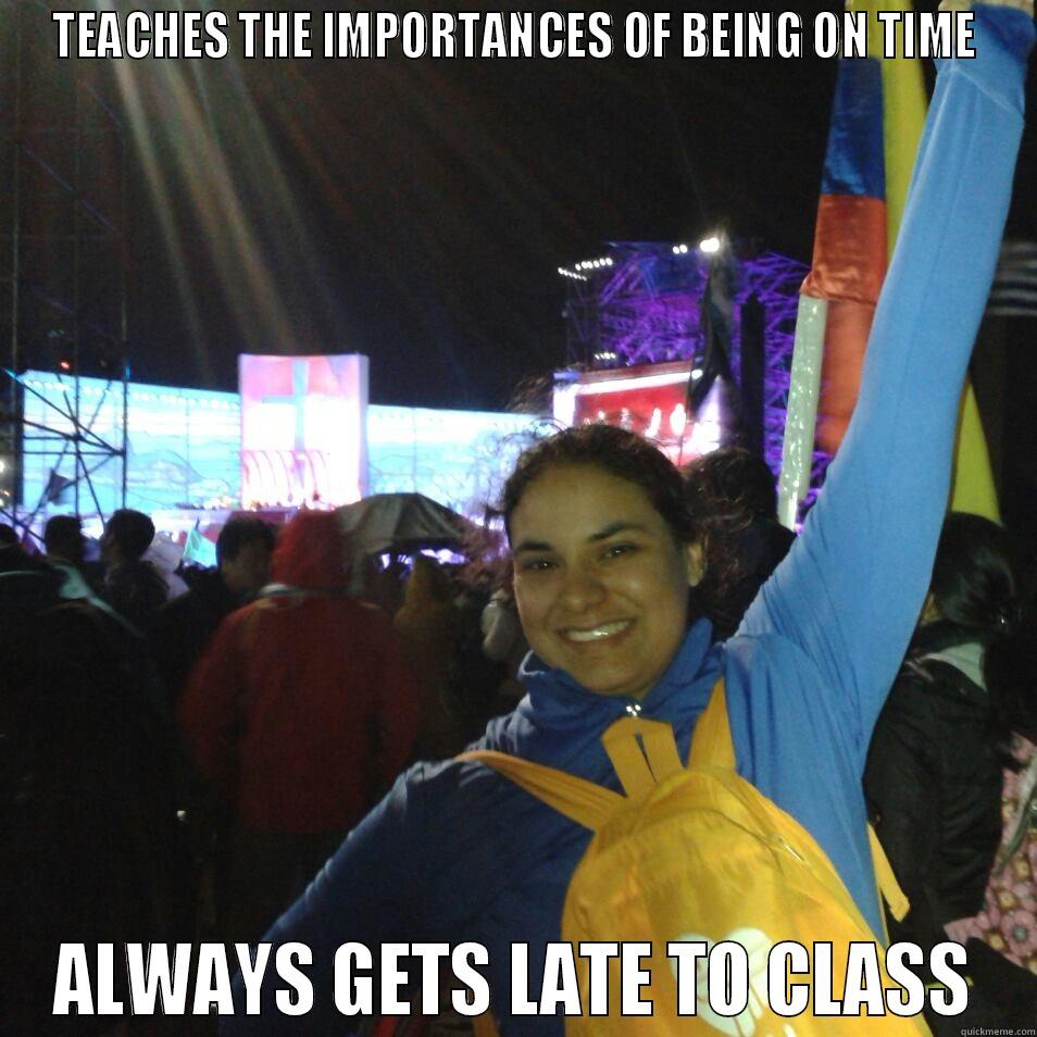 TEACHES THE IMPORTANCES OF BEING ON TIME ALWAYS GETS LATE TO CLASS Misc