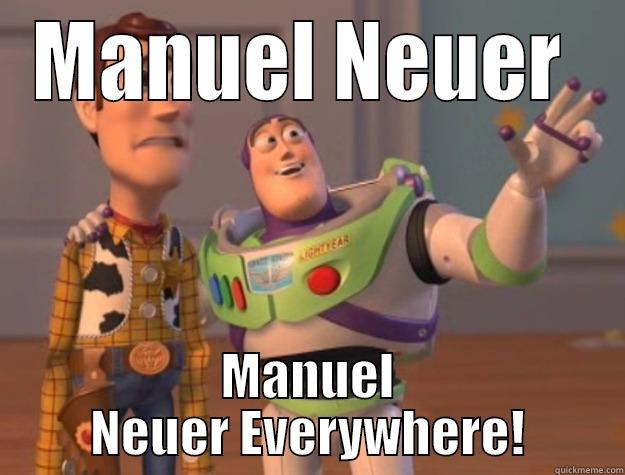 MANUEL NEUER  MANUEL NEUER EVERYWHERE! Toy Story