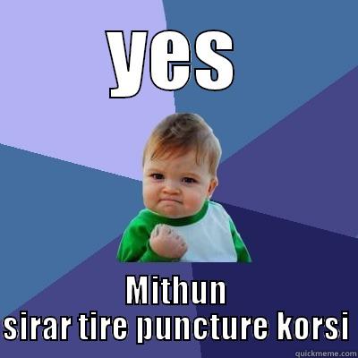 YES MITHUN SIRAR TIRE PUNCTURE KORSI Success Kid