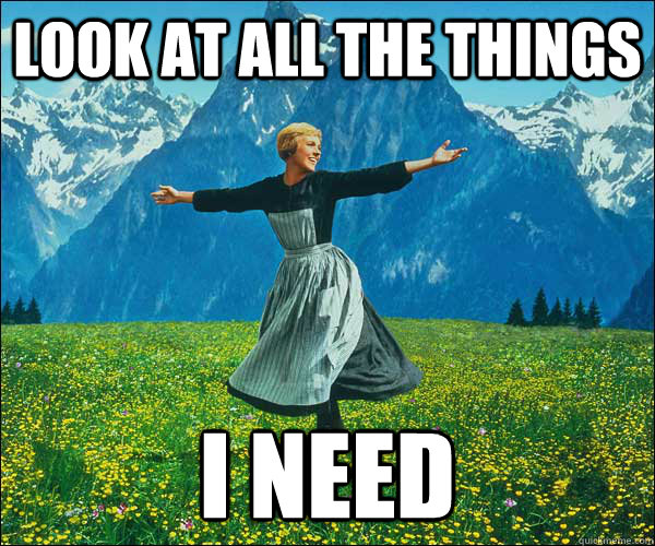 Look at all the things I need  look at all these fucks i dont give
