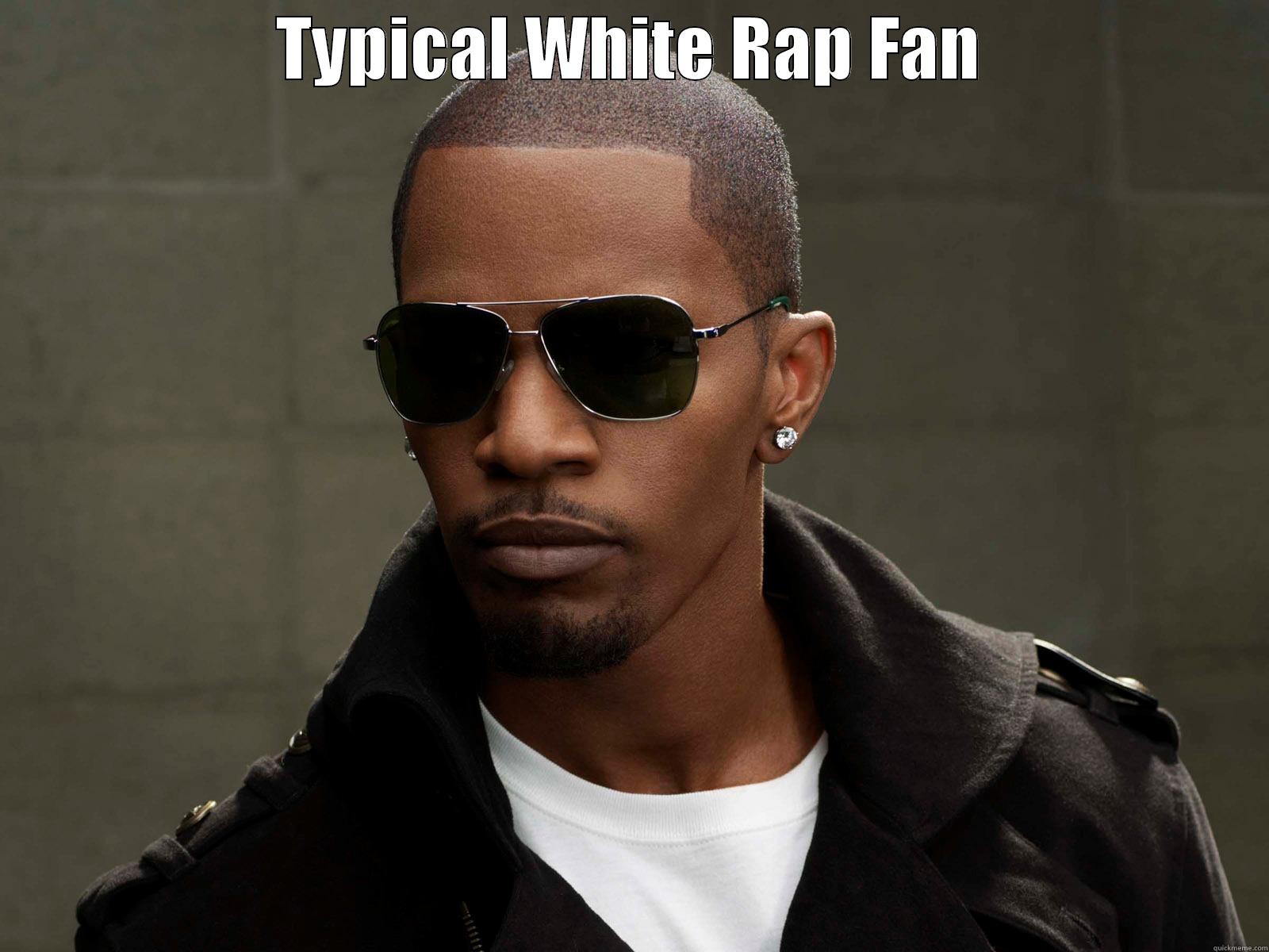 TYPICAL WHITE RAP FAN  Misc