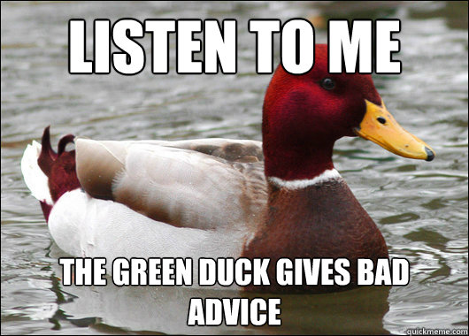 Listen to me The green duck gives bad advice  Malicious Advice Mallard