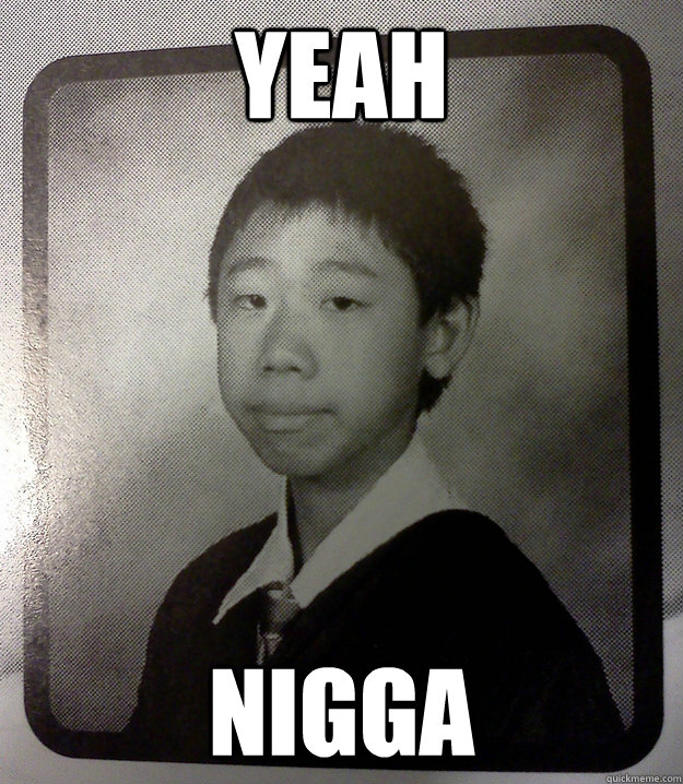 Yeah Nigga - Yeah Nigga  Howard meme