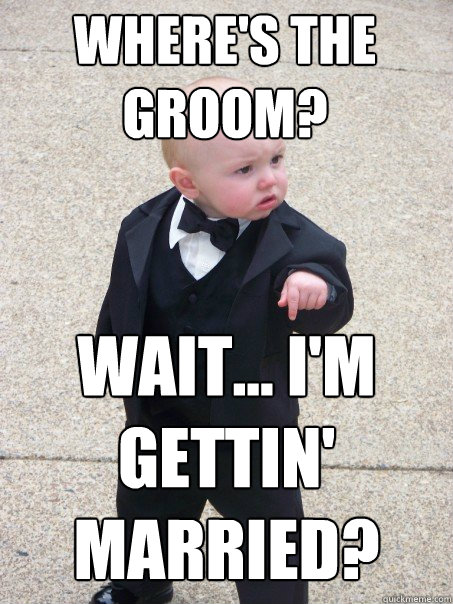 Where's the groom? Wait... I'm gettin' married?  Baby Godfather