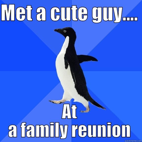 MET A CUTE GUY....  AT A FAMILY REUNION Socially Awkward Penguin