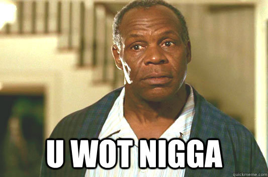  u wot nigga  Glover getting old
