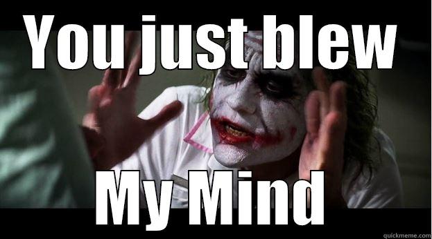 YOU JUST BLEW MY MIND Joker Mind Loss