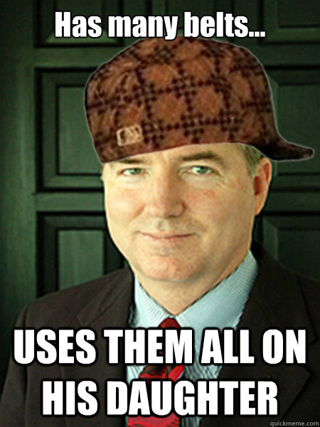 Has many belts... USES THEM ALL ON HIS DAUGHTER  Scumbag Judge William Adams