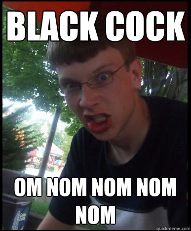 black cock OM NOM NOM NOM NOM - black cock OM NOM NOM NOM NOM  Creepy Art School Guy