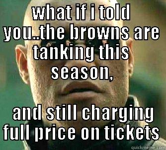 browns matrix - WHAT IF I TOLD YOU..THE BROWNS ARE TANKING THIS SEASON,  AND STILL CHARGING FULL PRICE ON TICKETS Matrix Morpheus