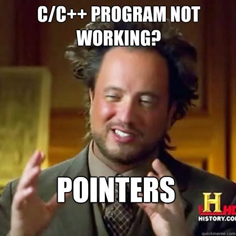 POInters C/C++ Program not working? - POInters C/C++ Program not working?  Aliens guy says men
