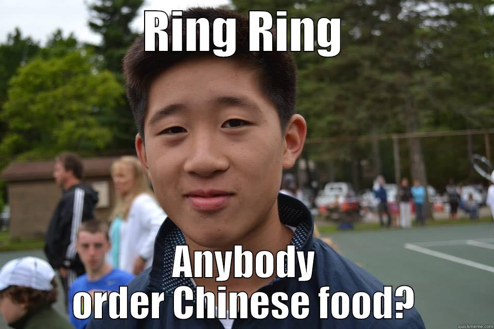 RING RING ANYBODY ORDER CHINESE FOOD? Misc