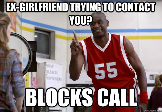 Ex-Girlfriend trying to contact you? blocks call  Blocking Happy Mutombo