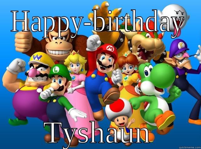 HAPPY-BIRTHDAY ‎TYSHAUN Misc