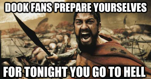 Dook fans prepare yourselves for tonight you go to hell - Dook fans prepare yourselves for tonight you go to hell  Shouting Leonidas