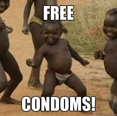 free condoms!  Third World Success Kid