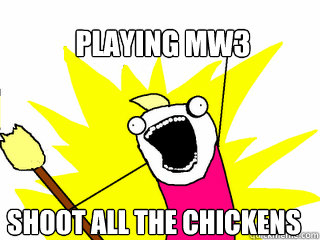Playing Mw3 Shoot all the chickens  All The Things