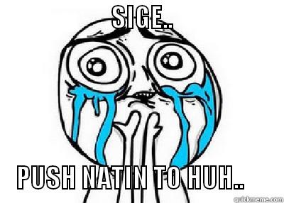                       SIGE..                                               PUSH NATIN TO HUH..        Misc