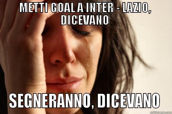 METTI GOAL A INTER - LAZIO, DICEVANO SEGNERANNO, DICEVANO First World Problems