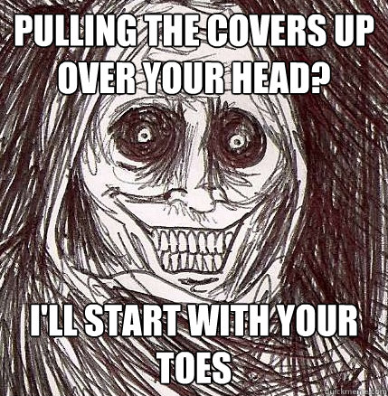 PULLING THE COVERS UP OVER YOUR HEAD? I'LL START WITH YOUR TOES  Never Alone