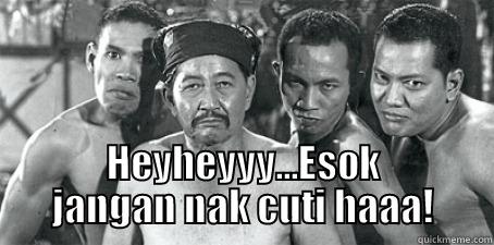  HEYHEYYY...ESOK JANGAN NAK CUTI HAAA! Misc