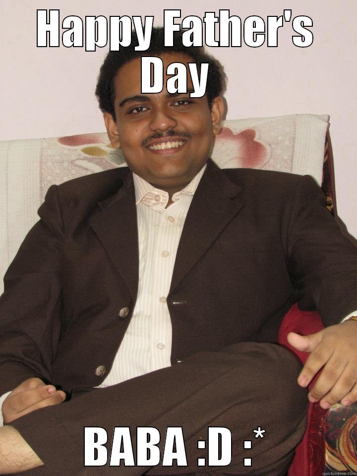 HAPPY FATHER'S DAY BABA :D :* Misc
