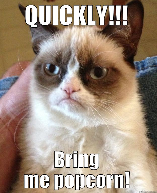 QUICKLY!!! BRING ME POPCORN! Misc
