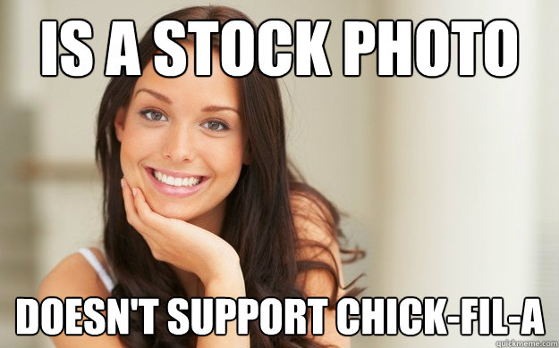 Is a stock photo doesn't support Chick-fil-a - Is a stock photo doesn't support Chick-fil-a  Good Girl Gina