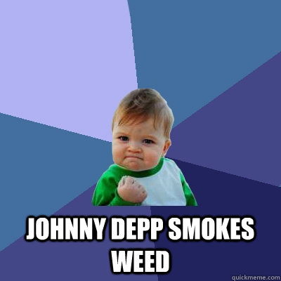  Johnny Depp Smokes Weed -  Johnny Depp Smokes Weed  Success Kid