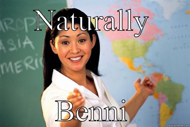 NATURALLY BENNI Unhelpful High School Teacher