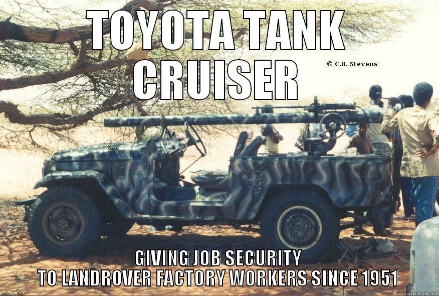 TOYOTA TANK CRUISER GIVING JOB SECURITY TO LANDROVER FACTORY WORKERS SINCE 1951 Misc