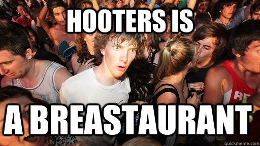 Hooters is a breastaurant  Sudden Clarity Clarence