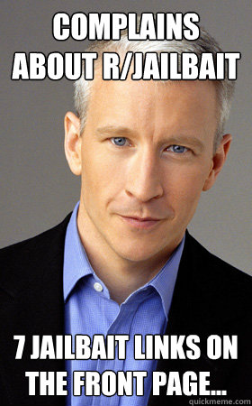 complains about r/jailbait 7 jailbait links on the front page...  Scumbag Anderson Cooper
